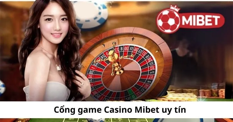 Casino Mibet uy tín đẳng cấp