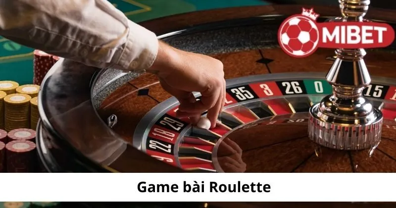 Game bài Roulette tại sảnh Casino Mibet