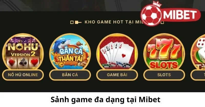 Giới thiệu Mibet với đa dạng sảnh game