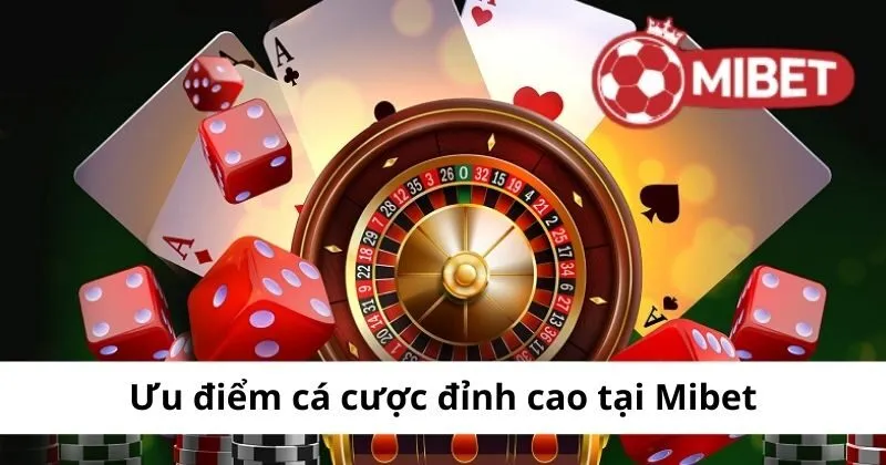 Những ưu điểm nổi bật của Mibet