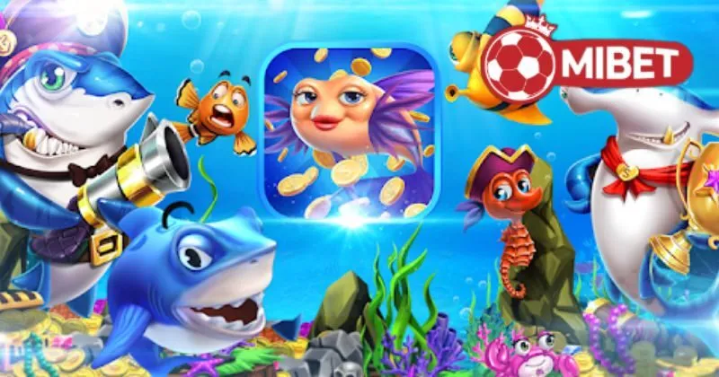 Sảnh game bắn cá Mibet hấp dẫn