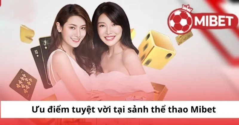 Ưu điểm tuyệt vời tại sảnh thể thao Mibet